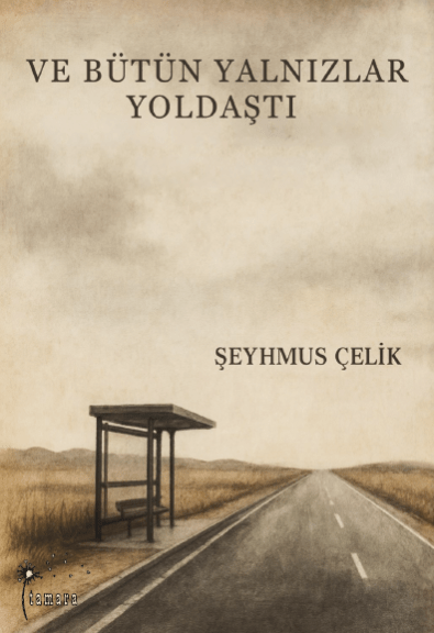Şeyhmus Çelik - Ve Bütün Yalnızlar Yoldaştı
